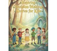 Inspiring Decision-Making Stories for Kids