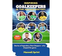 Inspiring Goalkeepers in the Soccer History: Stories of Legendary Shot-Stoppers who shaped the game