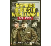 Inspiring Heroes of World War II - For Kids (World War II Veterans Stories For Kids)
