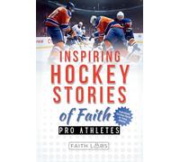 Inspiring Hockey Stories of Faith from Pro Athletes: Inspirational Christian Stories for Young Athletes