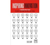 Inspiring Innovation: 75 marketing tales to help you find the next big thing