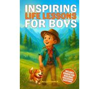 Inspiring Life Lessons for Boys: Stories to Build Confidence & Self- Esteem with Questions to Spark Conversation and a Growth Mindset, Ages 8-12 (Stories that Spark)