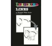 Inspiring Lines | Line and Shape Prompts for Drawing and Doodling: A 'Finish This' Book
