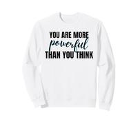 Inspiring More Powerful Than You Think Motivational Quote Sweatshirt