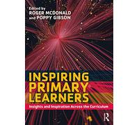Inspiring Primary Learners: Insights and Inspiration Across the Curriculum