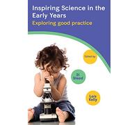 Inspiring Science In The Early Years: Exploring Good Practice