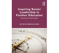 Inspiring Senior Leadership in Further Education : Stories from the Frontline