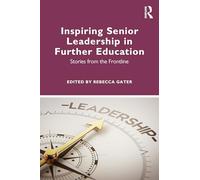 Inspiring Senior Leadership in Further Education: Stories from the Frontline