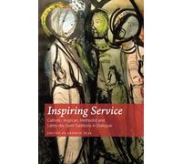 Inspiring Service: Catholic, Anglican, Methodist and Latter-day Saint Traditions in Dialogue