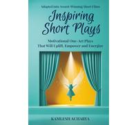 Inspiring Short Plays: Motivational One-Act Plays That Will Uplift, Empower and Energize (Short Plays Book Series)