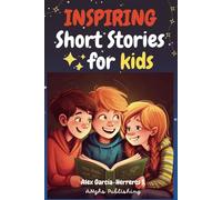 Inspiring Short Stories for Kids: Motivational Book about Self-confidence, Perseverance, Gratitude, Courage, and other values.
