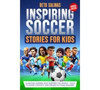 Inspiring Soccer Stories for Kids: 42 Soccer Legends Who Inspired the World - Tales to Spark Curiosity and Dreams in Young Readers