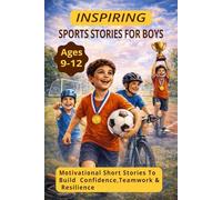 Inspiring SPORTS STORIES for Boys: Motivational Short Stories About Teamwork, Confidence, Respect, and Never Giving Up (Ages 9-12) and 27 Pages Size 6 x 9 inches: 3 (HOW TO BUILD YOUR BODY)