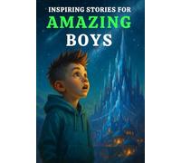 INSPIRING STORIES FOR AMAZING BOYS: 15 Suspenseful Stories on Character Building, Growth Mindset & Shining Bright That Help Boys Discover Inner ... for Boys Who Grow into Great Men (Ages 6-10))
