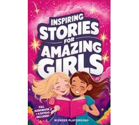 Inspiring Stories for Amazing Girls: Captivating Tales of Bravery, Compassion, and the Power of Dreams: 2 (Motivational Books for Young Readers)