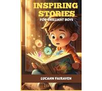 INSPIRING STORIES FOR BRILLIANT AND AMAZING BOYS.