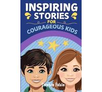 Inspiring Stories for Courageous Kids: Motivational Short Stories of Kindness, Self-Discipline, Honesty, and Gratitude (Empowering Short Stories for Kids)