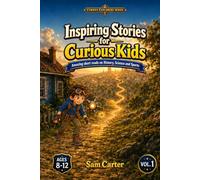 Inspiring Stories for Curious Kids: Amazing Short Reads on History, Science and Sports