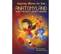 Inspiring Stories for Kids - AnatomyLand: A Science & Robotics Adventure for Curious Young Explorers: A Magical Journey Through the Human Body Filled ... and the Wonders of Anatomyland