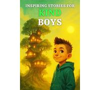 INSPIRING STORIES FOR KIND BOYS: A Motivational Book for Young Readers That Teach Boys the Power of Compassion, Helping, Caring, Sharing and Being a ... for Boys Who Grow into Great Men (Ages 6-10))