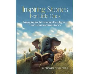 Inspiring Stories For Little Ones: Enhancing Social-Emotional Intelligence: Four Heartwarming Stories With Activities
