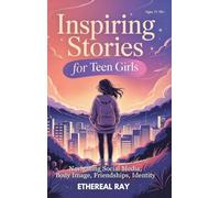 Inspiring Stories for Teen Girls: Navigating Social Media, Body Image, Friendships, Identity - A Motivational Chapter Book of Confidence, Courage, and ... Their Voice: 11 (Eleven Worlds to Explore)