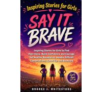 Inspiring Stories For Teen Girls. Say It Brave: Find Your Voice, Handle Awkward Conversations, and Say What You Mean