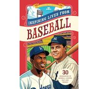 Inspiring Stories from Baseball: 30 Biographies of Baseball Legends, Past and Present (Illustrated Baseball Biographies for Young Readers Ages 6-9)