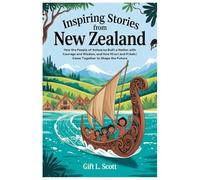 Inspiring Stories from New Zealand: The Complete History for Kids: How the People of Aotearoa Built a Nation with Courage and Wisdom, and How Māori ... 9 (Kids Fun, History and Educational books)