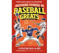 Inspiring Stories of Baseball Greats : 12 Uplifting Tales for Kids