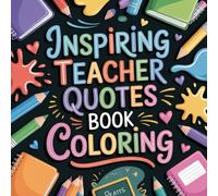 Inspiring Teacher Quotes Book Coloring: Cute Coloring Book for Kids, Coloring Book for Adults, Kawaii Coloring Book, Coloring Book for Adults and ... quotes, stress-relief quote coloring