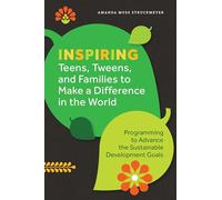 Inspiring Teens, Tweens, and Families to Make a Difference in the World: Programming to Advance the Sustainable Development Goals