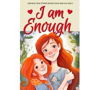 Inspiring True Stories Books for 8 Year Old Girls!: I Am Enough! - Empowering Tales About Courage, Self-Belief, Confidence, and Self-Love (Life Skills for Kids)