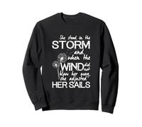 Inspiring Uplifting Storm and Sails Quote for Strong Women Sweatshirt