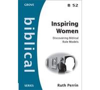 Inspiring Women: discovering biblical role models (Biblical series)