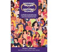 Inspiring Women ∞ Inspiring Women 3rd Edition: A collection of real stories, from real women sharing the turning points that shaped their lives