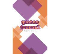 Inspiring Words: A Quotes Journal: Words to Live By: Quotes That Inspire
