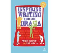 Inspiring Writing Through Drama: Creative Approaches to Teaching Ages 7-16