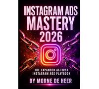 Instagram Ads Mastery 2026: The Expanded AI-First Meta Ads Playbook