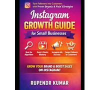 Instagram Growth Guide for Small Businesses: Turn Followers into Customers with Proven Organic & Paid Strategies