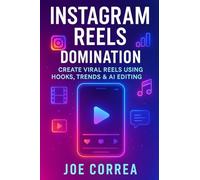 Instagram Reels Domination: Create Viral Reels Using Hooks, Trends & AI Editing: 2 (Instagram Profit Empire)