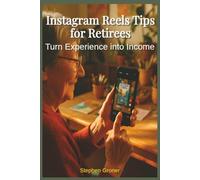 Instagram Reels Tips for Retirees: Turn Experience Into Income