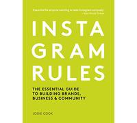 Instagram Rules: The Essential Guide to Building Brands, Business and Community