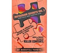 INSTAGRAM SECRETS (VOL.3) : How to create INSTAGRAM KILLER CONTENT: Become an Influencer and build a Business with no money on Instagram. Short social media marketing book.