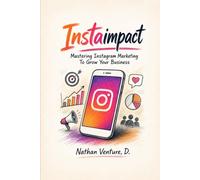 InstaImpact: Mastering Instagram Marketing to Grow Your Business