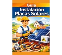 Instalación de paneles solares: Guía básica de instalación y mantenimiento de paneles solares. (Guías básicas de formación profesional)