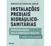 Instalações Prediais Hidráulico-Sanitárias: Princípios Básicos Para Elaboração de Projetos