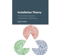 Installation Theory: The Societal Construction and Regulation of Behaviour