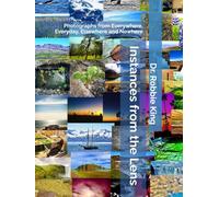 Instances from the Lens: Photographs from Everywhere, Everyday, Elsewhere and Nowhere