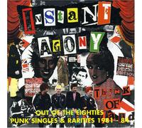 Instant Agony - Out Of The Eighties: PUNK SINGLES & RARITIES 1981-84